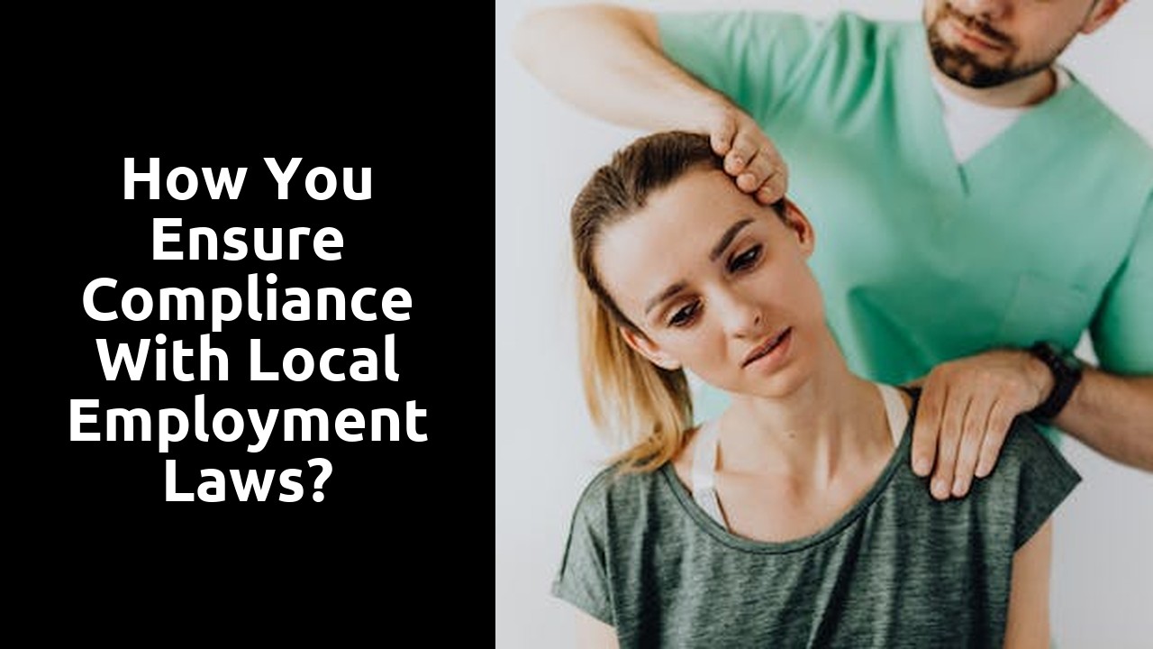 How you ensure compliance with local employment laws?